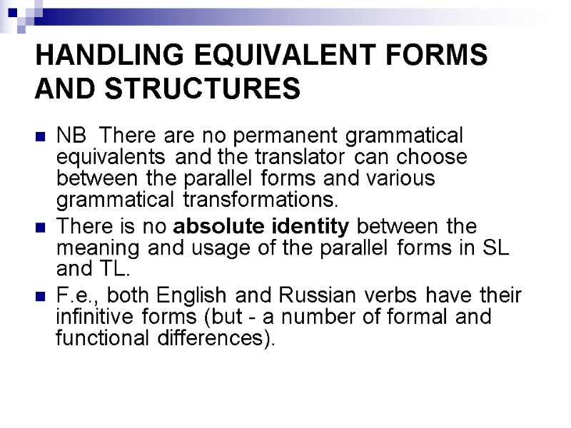 HANDLING EQUIVALENT FORMS AND STRUCTURES NB  There are no permanent grammatical equivalents and